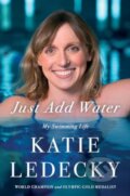 Kniha: Just Add Water (Katie Ledecky). Simon & Schuster, 2024 Kniha: Just Add Water (Katie Ledecky). Simon & Schuster, 2024