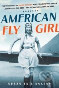 Kniha: American Flygirl (Susan Tate Ankeny). Citadel, 2024 Kniha: American Flygirl (Susan Tate Ankeny). Citadel, 2024