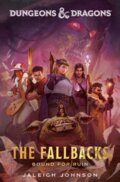 Kniha: Dungeons & Dragons: The Fallbacks: Bound for Ruin (Jaleigh Johnson). Random House, 2024 Kniha: Dungeons & Dragons: The Fallbacks: Bound for Ruin (Jaleigh Johnson). Random House, 2024