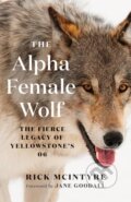 Kniha: The Alpha Female Wolf (Rick Mcintyre). , 2024 Kniha: The Alpha Female Wolf (Rick Mcintyre). , 2024