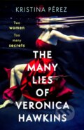 Kniha: The Many Lies of Veronica Hawkins (Kristina Perez). Constable, 2024 Kniha: The Many Lies of Veronica Hawkins (Kristina Perez). Constable, 2024