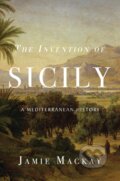 Kniha: The Invention of Sicily (Jamie Mackay). Verso, 2025 Kniha: The Invention of Sicily (Jamie Mackay). Verso, 2025