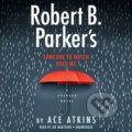 Kniha: Robert B. Parker's Someone to Watch Over Me (Ace Atkins). , 2021 Kniha: Robert B. Parker's Someone to Watch Over Me (Ace Atkins). , 2021