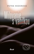 Kniha: Milovanie s vanilkou (Petra Hederová), 2018 Kniha: Milovanie s vanilkou (Petra Hederová), 2018