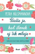 Kniha: Šťastie je, keď človek aj tak miluje (Petra Hülsmann), 2018 Kniha: Šťastie je, keď človek aj tak miluje (Petra Hülsmann), 2018