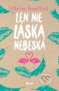 Kniha: Len nie láska nebeská (Catherine Bennett), 2018 Kniha: Len nie láska nebeská (Catherine Bennett), 2018