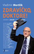 Kniha: Zdravíčko, doktore! (Vladimír Mertlík). Esence, 2017 Kniha: Zdravíčko, doktore! (Vladimír Mertlík). Esence, 2017