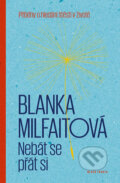 Kniha: Nebát se přát si (Blanka Milfaitová). Mladá fronta, 2017 Kniha: Nebát se přát si (Blanka Milfaitová). Mladá fronta, 2017