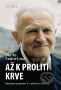Kniha: Až k prolití krve (Marie Svatošová). Karmelitánské nakladatelství, 2017 Kniha: Až k prolití krve (Marie Svatošová). Karmelitánské nakladatelství, 2017