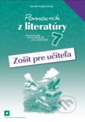 Pomocník z literatúry 7 (zošit pre učiteľa) - Jarmila Krajčovičová, Orbis Pictus Istropolitana, 2017