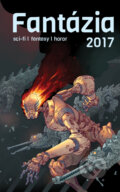 Kniha: Fantázia 2017 (Ivan Aľakša a Lucia Lackovičová), 2017 Kniha: Fantázia 2017 (Ivan Aľakša a Lucia Lackovičová), 2017