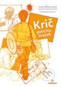 Kniha: Krič potichu, braček (Ivona Březinová). Perfekt, 2017 Kniha: Krič potichu, braček (Ivona Březinová). Perfekt, 2017