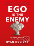 Kniha: Ego is the Enemy (Ryan Holiday). Profile Books, 2017 Kniha: Ego is the Enemy (Ryan Holiday). Profile Books, 2017