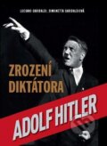 Kniha: Adolf Hitler: Zrození diktátora (Luciano Garibaldi a Simonetta Garibaldi). Naše vojsko CZ, 2017 Kniha: Adolf Hitler: Zrození diktátora (Luciano Garibaldi a Simonetta Garibaldi). Naše vojsko CZ, 2017