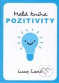Kniha: Malá kniha pozitivity (Lucy Lane). Edice knihy Omega, 2017 Kniha: Malá kniha pozitivity (Lucy Lane). Edice knihy Omega, 2017