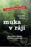 Kniha: Muka v ráji (Henrike Dielen). IFP Publishing, 2017 Kniha: Muka v ráji (Henrike Dielen). IFP Publishing, 2017