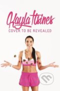 Kniha: The Bikini Body: 28-Day Healthy Eating and Lifestyle Guide (Kayla Itsines). Pan Macmillan, 2016 Kniha: The Bikini Body: 28-Day Healthy Eating and Lifestyle Guide (Kayla Itsines). Pan Macmillan, 2016