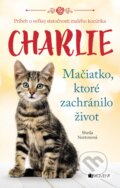 Kniha: Charlie - Mačiatko, ktoré zachránilo život (Sheila Norton), 2017 Kniha: Charlie - Mačiatko, ktoré zachránilo život (Sheila Norton), 2017