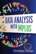 Kniha: Data Analysis with Mplus (Christian Geiser). Guilford Press, 2012 Kniha: Data Analysis with Mplus (Christian Geiser). Guilford Press, 2012
