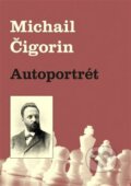 Kniha: Autoportrét (Michail Čigorin). Dolmen, 2017 Kniha: Autoportrét (Michail Čigorin). Dolmen, 2017