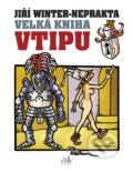 Kniha: Velká kniha vtipu (Jiří Winter-Neprakta). Cosmopolis, 2017 Kniha: Velká kniha vtipu (Jiří Winter-Neprakta). Cosmopolis, 2017