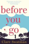 Kniha: Before You Go (Clare Swatman). Pan Macmillan, 2017 Kniha: Before You Go (Clare Swatman). Pan Macmillan, 2017