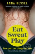 Kniha: Eat Sweat Play (Anna Kessel). Pan Macmillan, 2017 Kniha: Eat Sweat Play (Anna Kessel). Pan Macmillan, 2017
