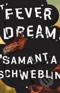 Kniha: Fever Dream (Samanta Schweblin). Oneworld, 2017 Kniha: Fever Dream (Samanta Schweblin). Oneworld, 2017