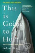 Kniha: This is Going to Hurt (Adam Kay). Picador, 2017 Kniha: This is Going to Hurt (Adam Kay). Picador, 2017
