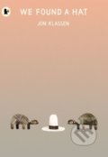 Kniha: We Found a Hat (Jon Klassen). Walker books, 2017 Kniha: We Found a Hat (Jon Klassen). Walker books, 2017