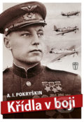 Kniha: Křídla v boji (A.I. Pokryškin). Naše vojsko CZ, 2017 Kniha: Křídla v boji (A.I. Pokryškin). Naše vojsko CZ, 2017