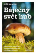 Kniha: Báječný svět hub (Jiří Kamen). Mladá fronta, 2017 Kniha: Báječný svět hub (Jiří Kamen). Mladá fronta, 2017