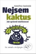 Kniha: Nejsem kaktus (Kateřina Jasinská). Bookmedia, 2017 Kniha: Nejsem kaktus (Kateřina Jasinská). Bookmedia, 2017
