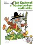 Kniha: Jak Krakonoš s Trautenberkem vedli válku (Hana Zmatlíková a Marie Kubátová). Artur, 2017 Kniha: Jak Krakonoš s Trautenberkem vedli válku (Hana Zmatlíková a Marie Kubátová). Artur, 2017