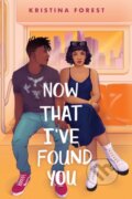 Kniha: Now That I've Found You (Kristina Forest). Square Fish, 2021 Kniha: Now That I've Found You (Kristina Forest). Square Fish, 2021