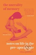 Kniha: The Unreality of Memory (Elisa Gabbert). Atlantic Books, 2021 Kniha: The Unreality of Memory (Elisa Gabbert). Atlantic Books, 2021