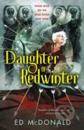 Kniha: Daughter of Redwinter (Ed Mcdonald). Tor Books, 2022 Kniha: Daughter of Redwinter (Ed Mcdonald). Tor Books, 2022