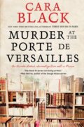 Kniha: Murder At The Porte De Versailles (Cara Black). Soho Press, 2022 Kniha: Murder At The Porte De Versailles (Cara Black). Soho Press, 2022