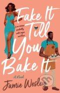 Kniha: Fake It Till You Bake It (Jamie Wesley). St. Martin´s Press, 2022 Kniha: Fake It Till You Bake It (Jamie Wesley). St. Martin´s Press, 2022