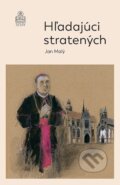 Kniha: Hľadajúci stratených (Jan Malý). Spolok svätého Vojtecha, 2025 Kniha: Hľadajúci stratených (Jan Malý). Spolok svätého Vojtecha, 2025