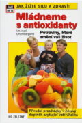 Kniha: Mládneme s antioxidanty (Adriana Ortemberg). Ivo Železný, 2003 Kniha: Mládneme s antioxidanty (Adriana Ortemberg). Ivo Železný, 2003