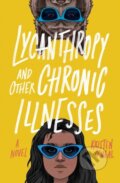 Kniha: Lycanthropy and Other Chronic Illnesses (Kristen O'Neal). Quirk Books, 2021 Kniha: Lycanthropy and Other Chronic Illnesses (Kristen O'Neal). Quirk Books, 2021