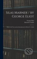 Kniha: Silas Marner / by George Eliot; Edited With Notes and an Introduction by Edward L. Gulick (Edward L Gulick a George Eliot). Legare Street Press, 2021 Kniha: Silas Marner / by George Eliot; Edited With Notes and an Introduction by Edward L. Gulick (Edward L Gulick a George Eliot). Legare Street Press, 2021