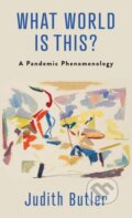 Kniha: What World Is This? (Judith Butler). Columbia University Press, 2022 Kniha: What World Is This? (Judith Butler). Columbia University Press, 2022