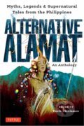 Kniha: Alternative Alamat: An Anthology (Paolo Chikiamco). Tuttle Publishing, 2022 Kniha: Alternative Alamat: An Anthology (Paolo Chikiamco). Tuttle Publishing, 2022