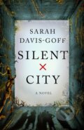 Kniha: Silent City (Sarah Davis-Goff). Flatiron Books, 2023 Kniha: Silent City (Sarah Davis-Goff). Flatiron Books, 2023