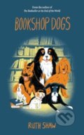 Kniha: Bookshop Dogs (Ruth Shaw). , 2023 Kniha: Bookshop Dogs (Ruth Shaw). , 2023