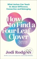 Kniha: How to Find a Four-Leaf Clover (Jodi Rodgers). Souvenir Press, 2024 Kniha: How to Find a Four-Leaf Clover (Jodi Rodgers). Souvenir Press, 2024