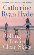 Kniha: Rolling Toward Clear Skies (Catherine Ryan Hyde). Lake Union Publishing, 2024 Kniha: Rolling Toward Clear Skies (Catherine Ryan Hyde). Lake Union Publishing, 2024