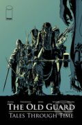 Kniha: The Old Guard: Tales Through Time (Ayala Vita, Brian Michael Bendis, Greg Rucka a Kelly Sue DeConnick). Image Comics, 2021 Kniha: The Old Guard: Tales Through Time (Ayala Vita, Brian Michael Bendis, Greg Rucka a Kelly Sue DeConnick). Image Comics, 2021